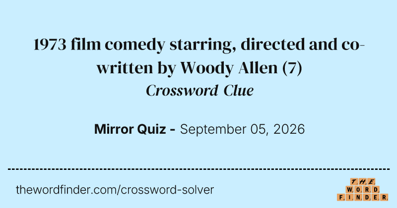 1973 film comedy starring, directed and co-written by Woody Allen crossword clue image