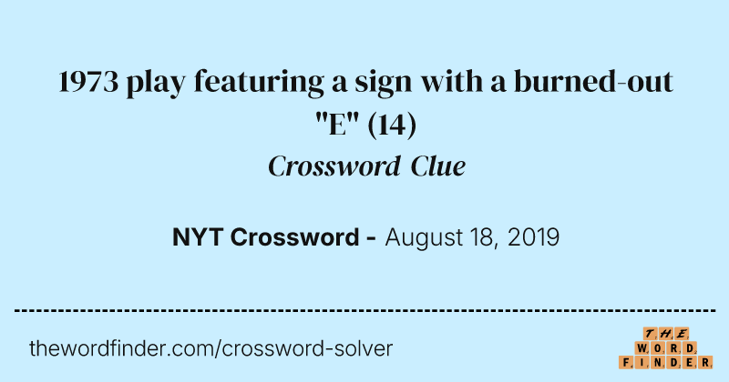 1973 play featuring a sign with a burned-out "E" crossword clue image