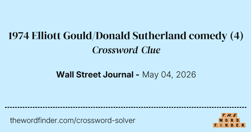 1974 Elliott Gould/Donald Sutherland comedy crossword clue image