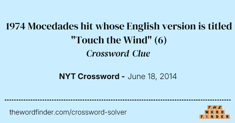 1974 Mocedades hit whose English version is titled "Touch the Wind" crossword clue image