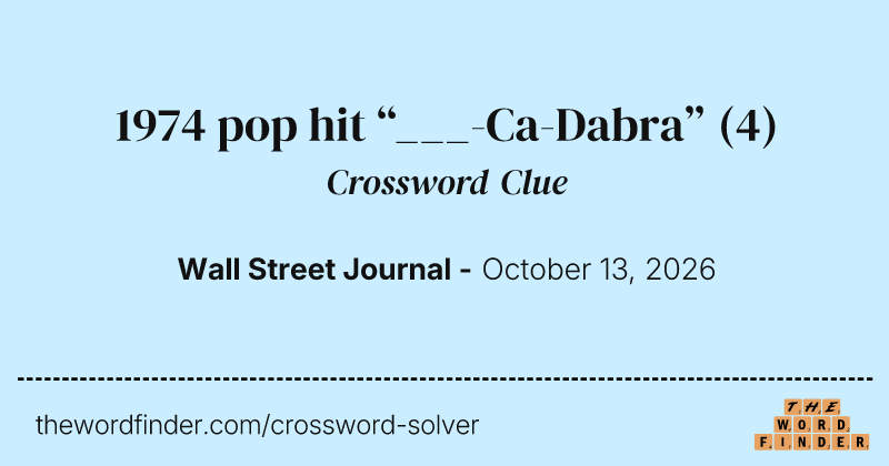 1974 pop hit “___-Ca-Dabra” crossword clue image