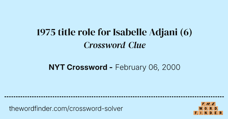 1975 title role for Isabelle Adjani crossword clue image