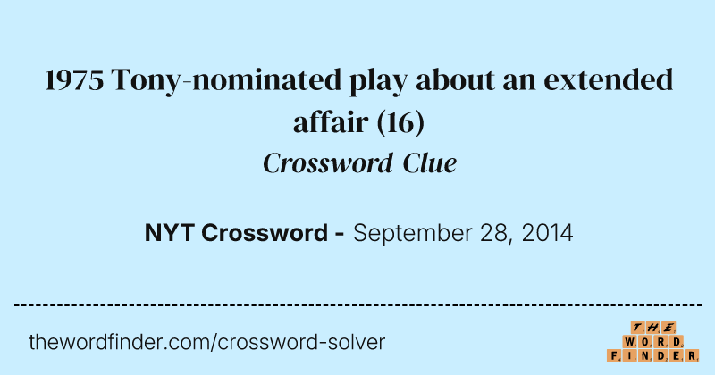 1975 Tony-nominated play about an extended affair crossword clue image