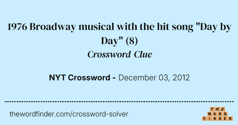 1976 Broadway musical with the hit song "Day by Day" crossword clue image