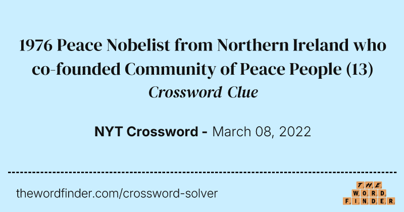 1976 Peace Nobelist from Northern Ireland who co-founded Community of Peace People crossword clue image