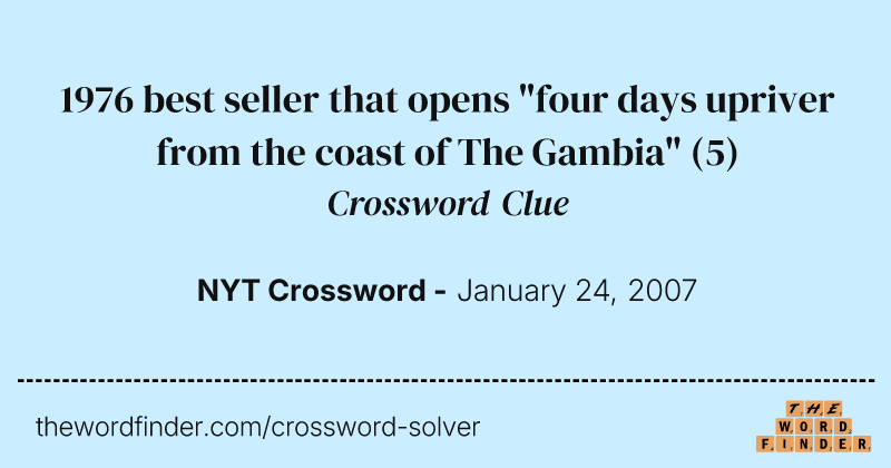 1976 best seller that opens "four days upriver from the coast of The Gambia" crossword clue image