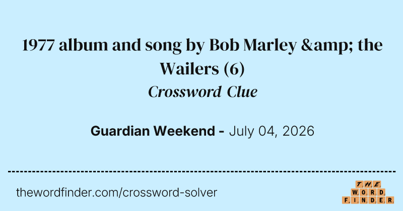 1977 album and song by Bob Marley & the Wailers crossword clue image