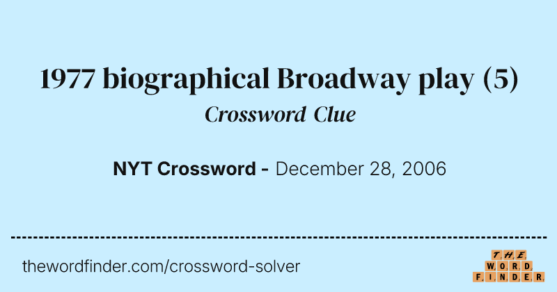 1977 biographical Broadway play crossword clue image