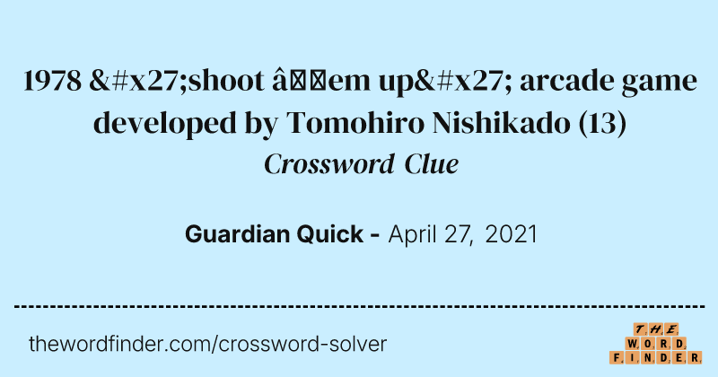 1978 'shoot ’em up' arcade game developed by Tomohiro Nishikado crossword clue image