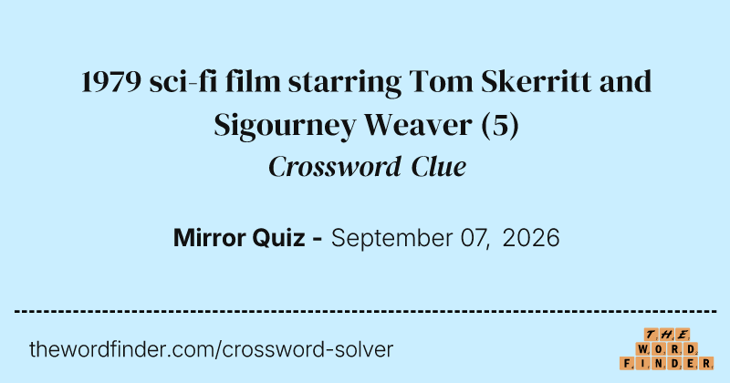 1979 sci-fi film starring Tom Skerritt and Sigourney Weaver crossword clue image