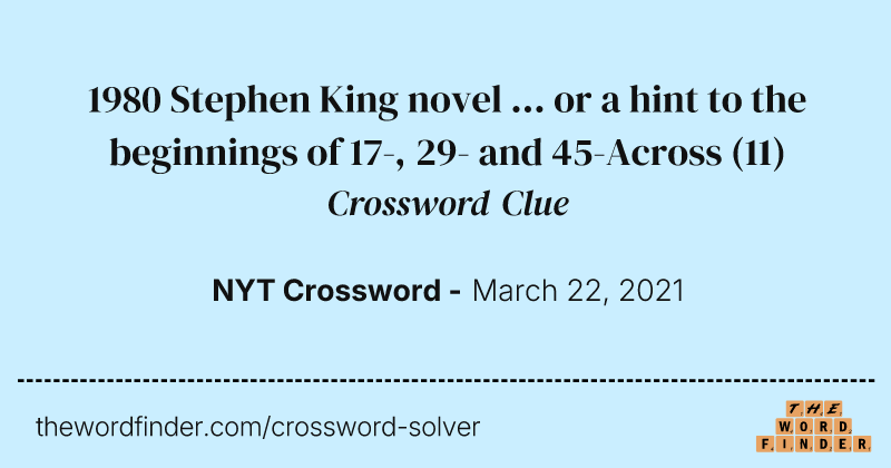 1980 Stephen King novel ... or a hint to the beginnings of 17-, 29- and 45-Across crossword clue image