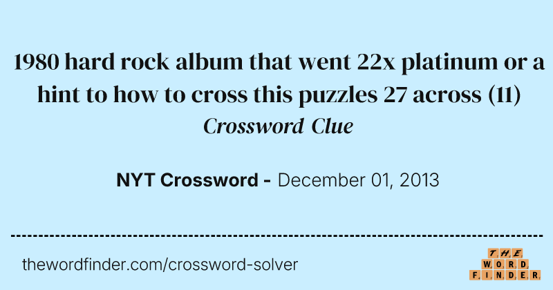1980 hard rock album that went 22x platinum or a hint to how to cross this puzzles 27 across crossword clue image
