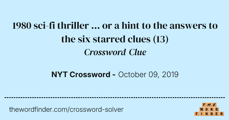 1980 sci-fi thriller ... or a hint to the answers to the six starred clues crossword clue image