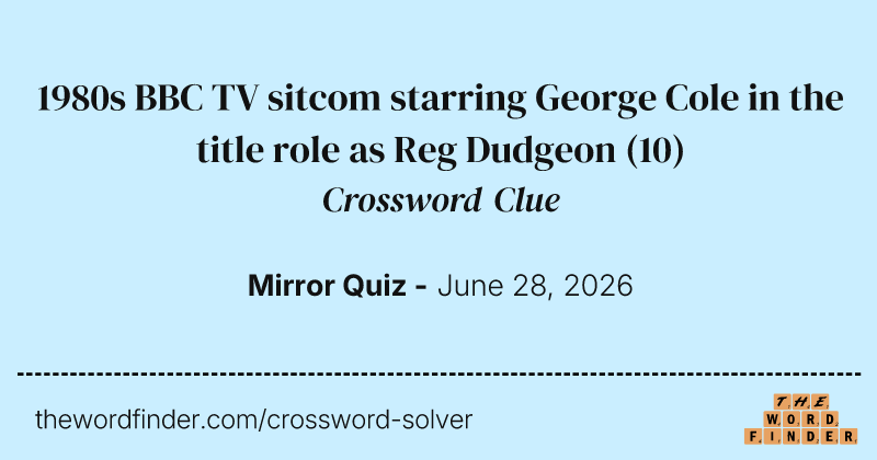 1980s BBC TV sitcom starring George Cole in the title role as Reg Dudgeon crossword clue image
