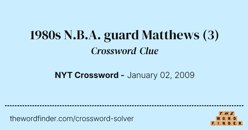 1980s N.B.A. guard Matthews crossword clue image