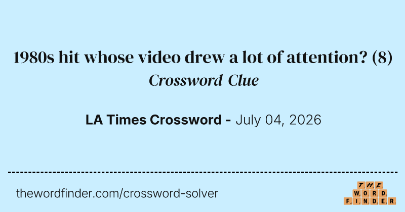 1980s hit whose video drew a lot of attention? crossword clue image