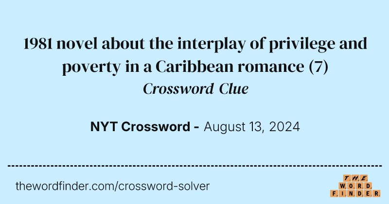 1981 novel about the interplay of privilege and poverty in a Caribbean romance crossword clue image
