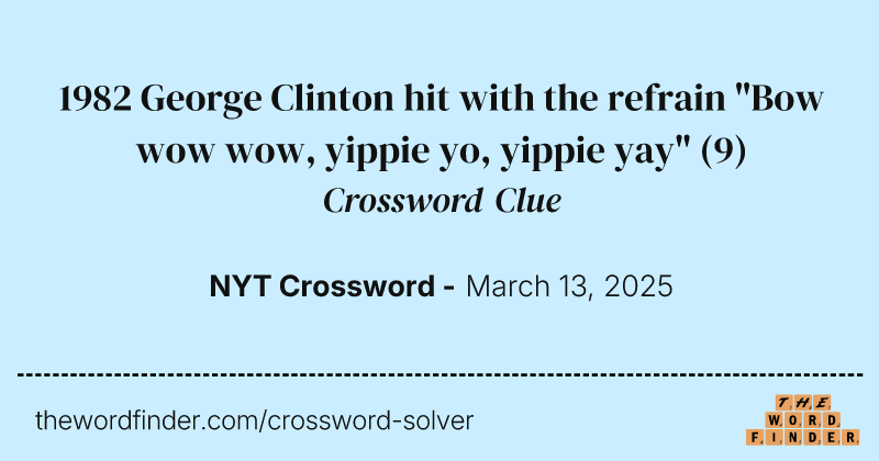 1982 George Clinton hit with the refrain "Bow wow wow, yippie yo, yippie yay" crossword clue image