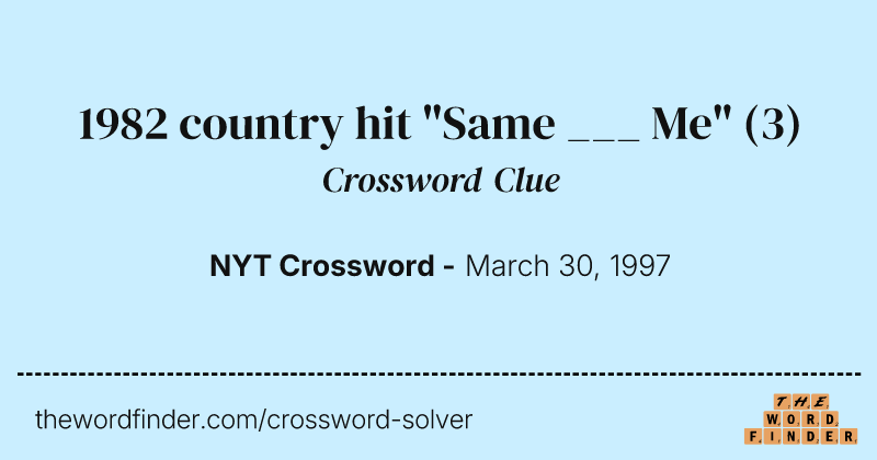 1982 country hit "Same ___ Me" crossword clue image