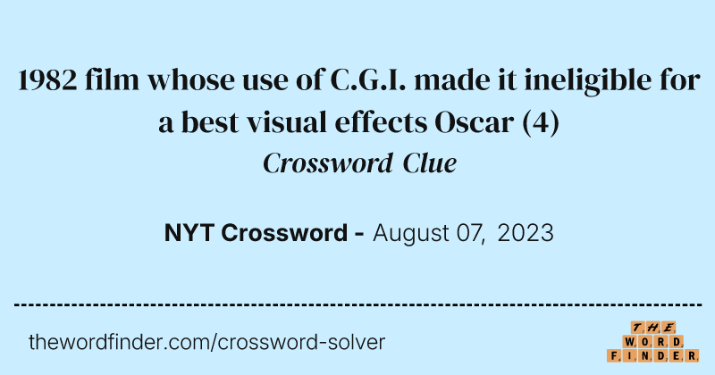 1982 film whose use of C.G.I. made it ineligible for a best visual effects Oscar crossword clue image