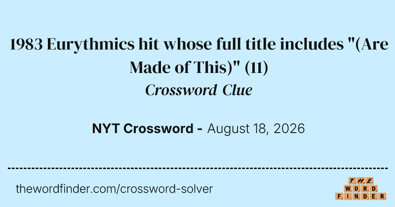 1983 Eurythmics hit whose full title includes "(Are Made of This)" crossword clue image