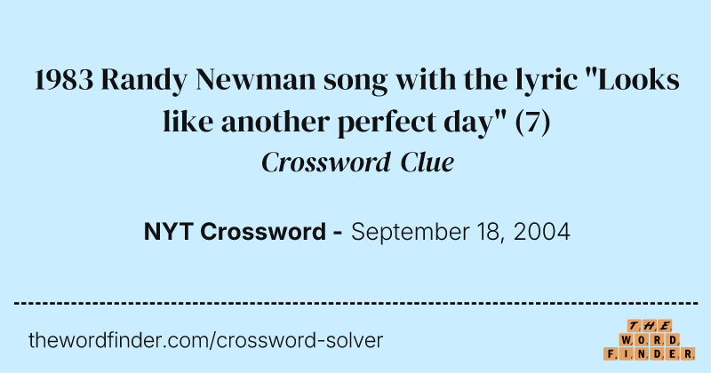 1983 Randy Newman song with the lyric "Looks like another perfect day" crossword clue image