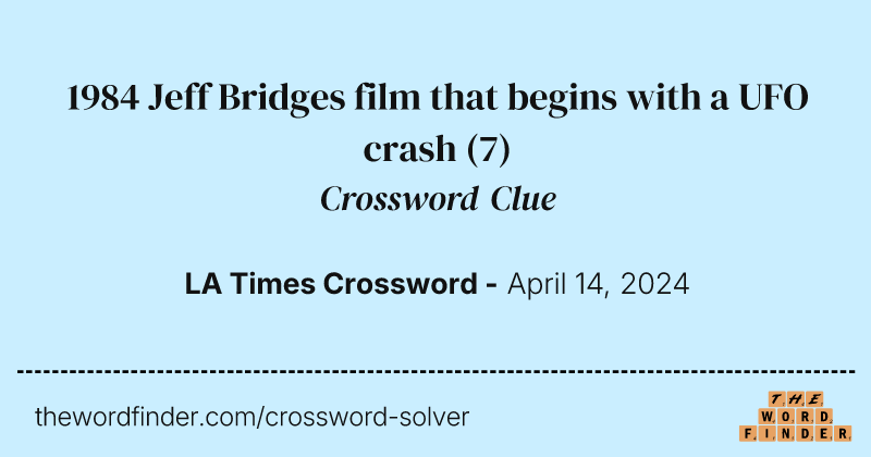 1984 Jeff Bridges film that begins with a UFO crash crossword clue image