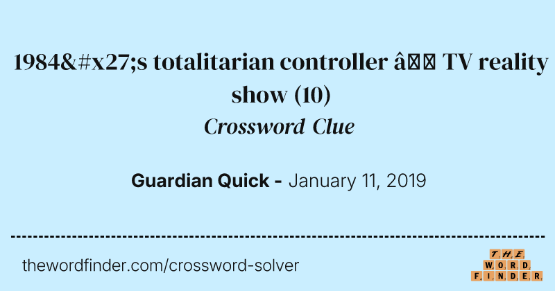1984's totalitarian controller — TV reality show crossword clue image