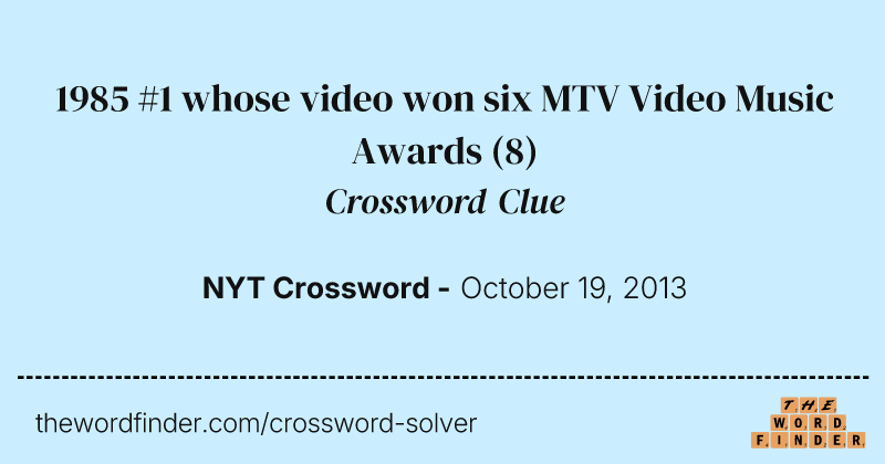 1985 #1 whose video won six MTV Video Music Awards crossword clue image