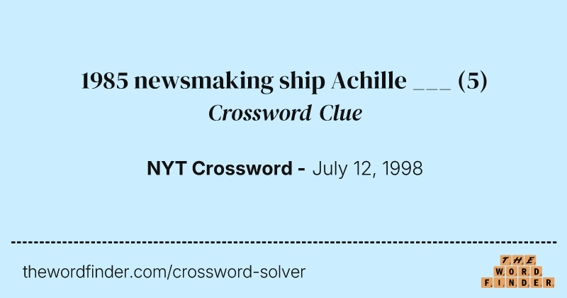 1985 newsmaking ship Achille ___ crossword clue image