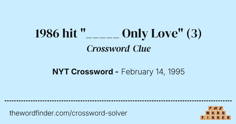 1986 hit "_____ Only Love" crossword clue image