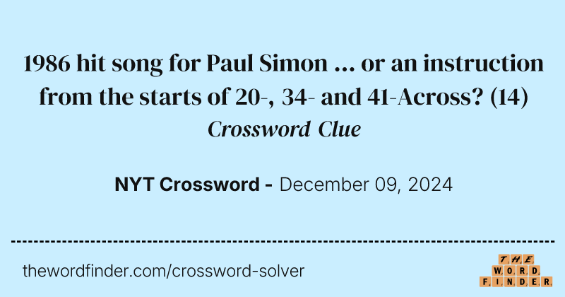 1986 hit song for Paul Simon ... or an instruction from the starts of 20-, 34- and 41-Across? crossword clue image