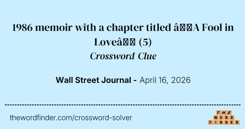 1986 memoir with a chapter titled “A Fool in Love” crossword clue image