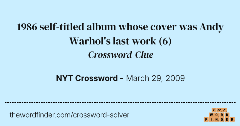 1986 self-titled album whose cover was Andy Warhol's last work crossword clue image