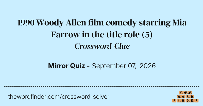 1990 Woody Allen film comedy starring Mia Farrow in the title role crossword clue image