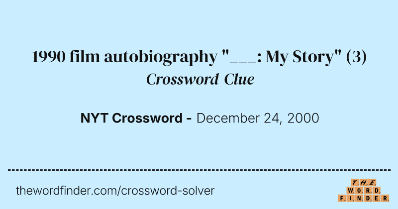 1990 film autobiography "___: My Story" crossword clue image