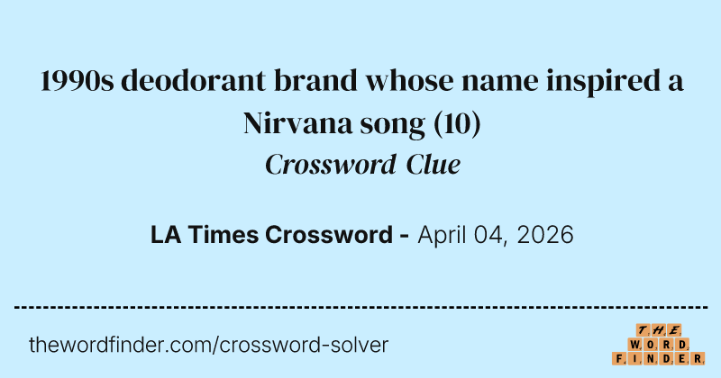 1990s deodorant brand whose name inspired a Nirvana song crossword clue image