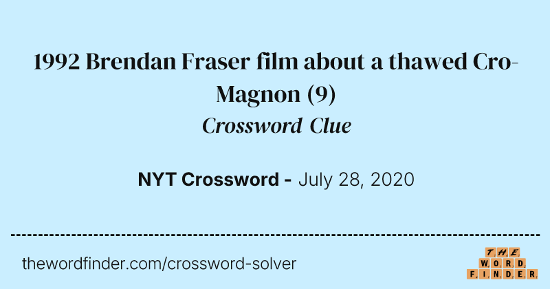 1992 Brendan Fraser film about a thawed Cro-Magnon crossword clue image