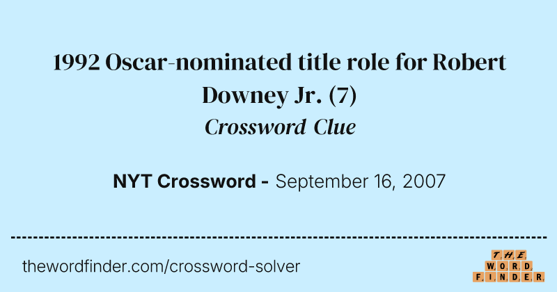 1992 Oscar-nominated title role for Robert Downey Jr. crossword clue image