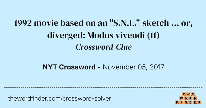1992 movie based on an "S.N.L." sketch ... or, diverged: Modus vivendi crossword clue image