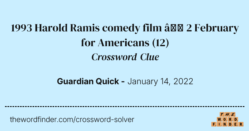 1993 Harold Ramis comedy film — 2 February for Americans crossword clue image