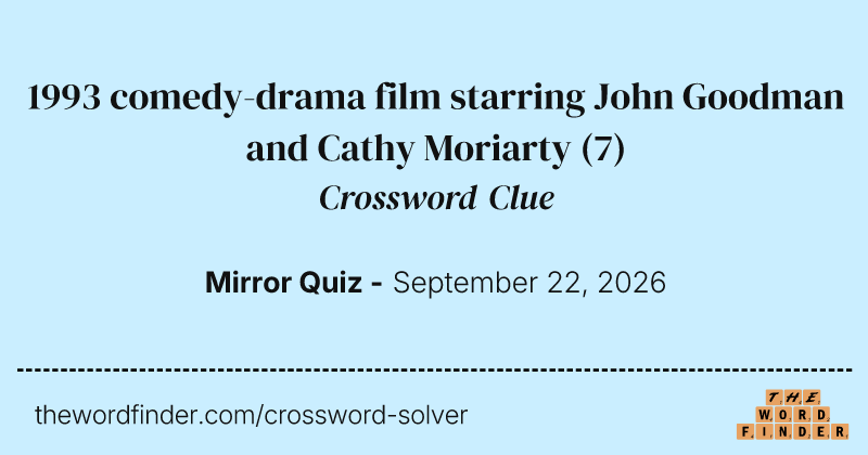1993 comedy-drama film starring John Goodman and Cathy Moriarty crossword clue image