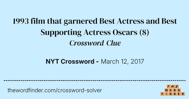 1993 film that garnered Best Actress and Best Supporting Actress Oscars crossword clue image