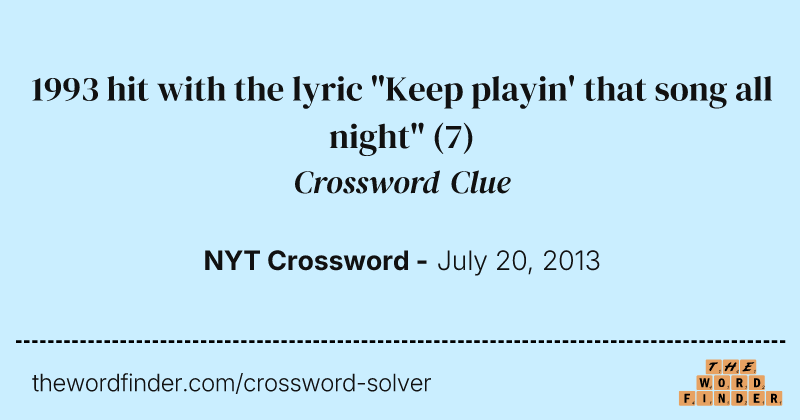1993 hit with the lyric "Keep playin' that song all night" crossword clue image