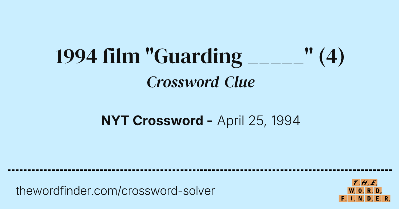 1994 film "Guarding _____" crossword clue image