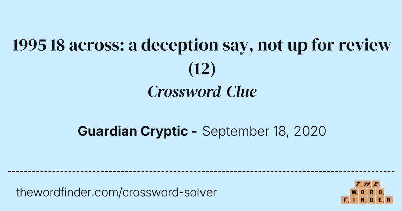 1995 18 across: a deception say, not up for review crossword clue image