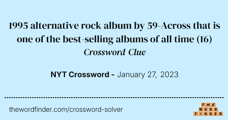 1995 alternative rock album by 59-Across that is one of the best-selling albums of all time crossword clue image