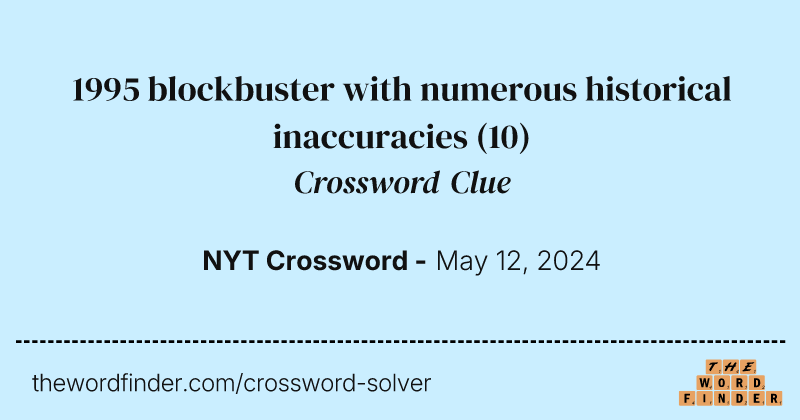 1995 blockbuster with numerous historical inaccuracies crossword clue image