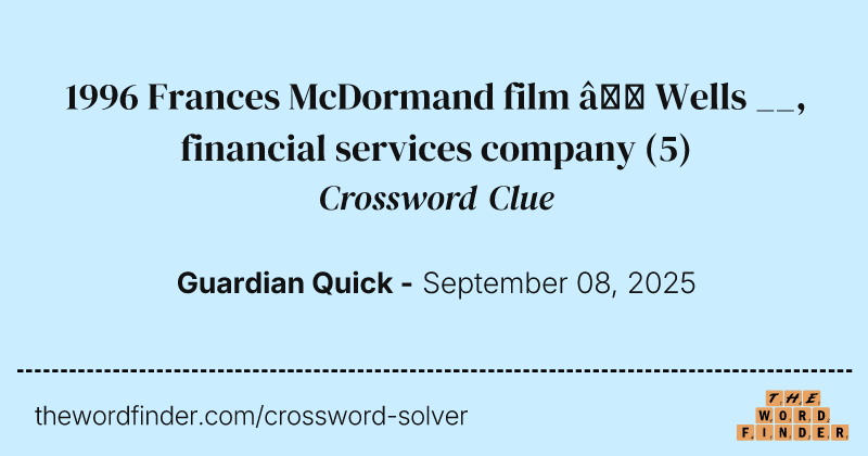 1996 Frances McDormand film – Wells __, financial services company crossword clue image