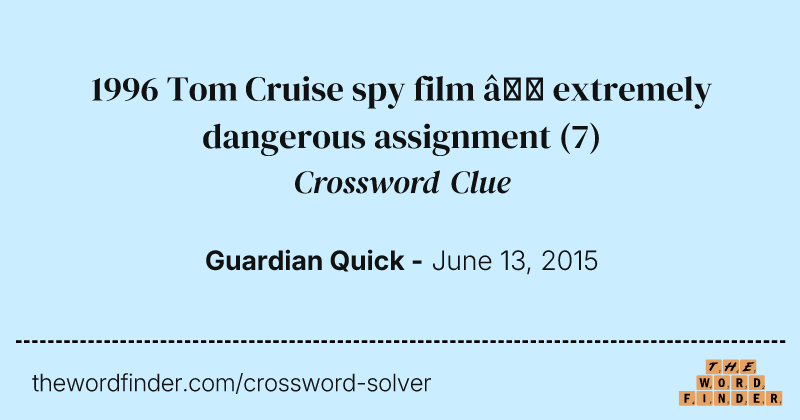 1996 Tom Cruise spy film — extremely dangerous assignment crossword clue image